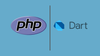 Dart vs. PHP: A Comparison for Backend Developers