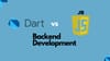 Comparing Dart and JavaScript for Backend Development